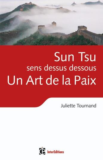 Couverture du livre « Sun Tsu sens dessus dessous, un art de la paix » de Juliette Tournand aux éditions Intereditions