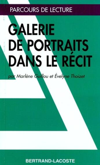 Couverture du livre « Galerie de portraits dans le récit » de Evelyne Thoizet et Marlene Guillou aux éditions Bertrand Lacoste