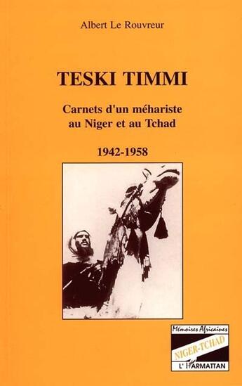 Couverture du livre « Teski timmi ; carnets d'un méhariste au Niger et au Tchad, 1942-1958 » de Albert Le Rouvreur aux éditions L'harmattan