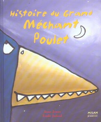 Couverture du livre « Histoire Du Grand Mechant Poulet » de Anne Jonas et Emile Jadoul aux éditions Milan