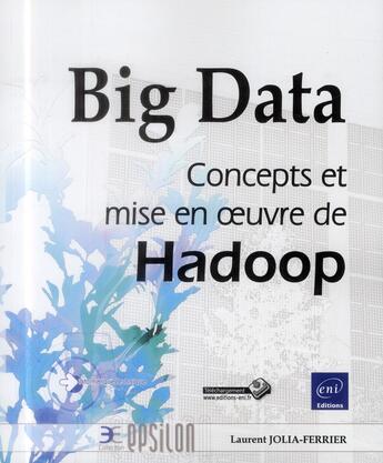 Couverture du livre « Big data ; concepts et mise en oeuvre de Hadoop » de Laurent Jolia-Ferrier aux éditions Eni