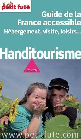 Couverture du livre « GUIDE PETIT FUTE ; THEMATIQUES ; handitourisme (édition 2013-2014) » de  aux éditions Le Petit Fute