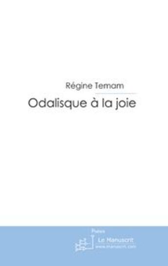 Couverture du livre « Odalisque a la joie » de Regine Temam aux éditions Le Manuscrit