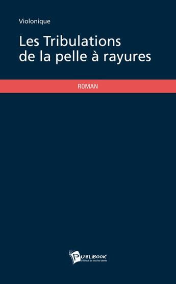 Couverture du livre « Les tribulations de la pelle à rayures » de Violonique aux éditions Publibook