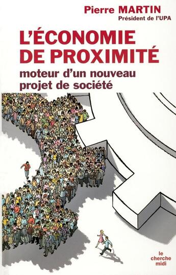 Couverture du livre « L'économie de proximité moteur d'un nouveau projet de société » de Pierre Martin aux éditions Cherche Midi