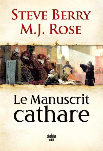 Couverture du livre « Le manuscrit cathare » de Steve Berry et M. J. Rose aux éditions Cherche Midi