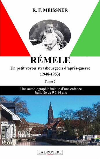 Couverture du livre « Rémele un petit voyou strasbourgeois d'après-guerre : une autobiographie inédite d'une enfance ballotée de 9 à 14 ans » de R. F. Meissner aux éditions La Bruyere