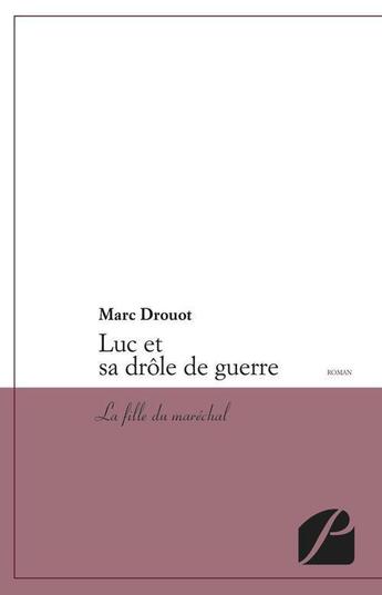 Couverture du livre « Luc et sa drôle de guerre » de Marc Drouot aux éditions Editions Du Panthéon