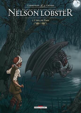 Couverture du livre « Les aventures extraordinaires de Nelson Lobster Tome 3 ; l'oeil de Zaya » de Eric Corbeyran et Florent Calvez aux éditions Delcourt