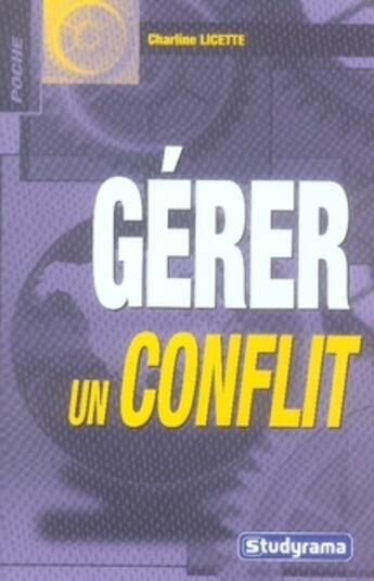 Couverture du livre « Gérer un conflit » de Charline Licette aux éditions Studyrama