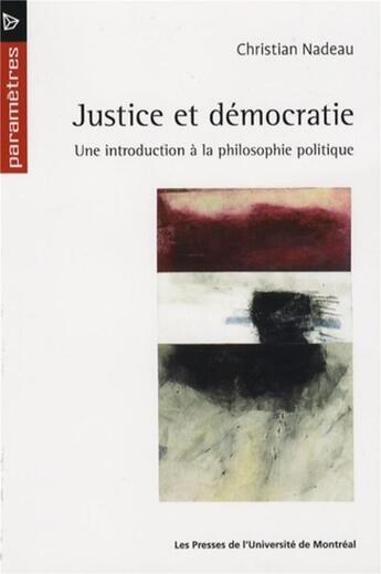 Couverture du livre « Justice et democratie - une introduction a la philosophie politique » de Nadeau Christian aux éditions Pu De Montreal