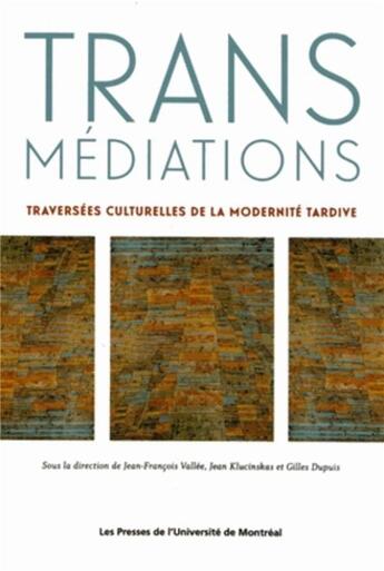 Couverture du livre « Transmédiations : Traversées culturelles de la modernité tardive » de Dupuis/Klucinskas aux éditions Pu De Montreal