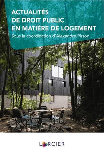 Couverture du livre « Actualités de droit public en matière de logement » de Collectif et Alexandre Pirson aux éditions Larcier