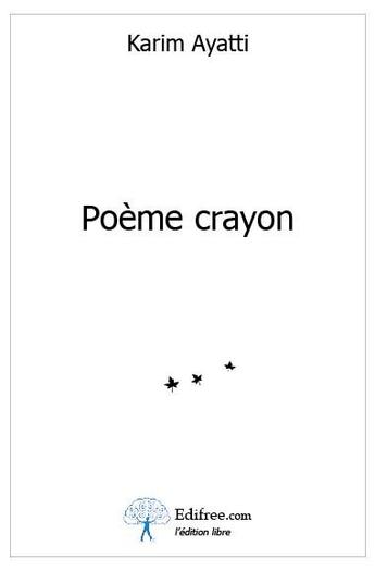 Couverture du livre « Poème crayon » de Karim Ayatti aux éditions Edilivre