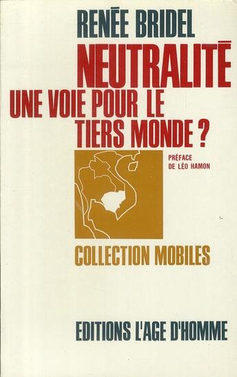 Couverture du livre « Neutralité ; une voie pour le tiers monde ? » de Renee Bridel aux éditions L'age D'homme