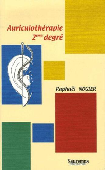 Couverture du livre « Auriculothérapie 2ème degré » de Raphael Nogier aux éditions Sauramps Medical