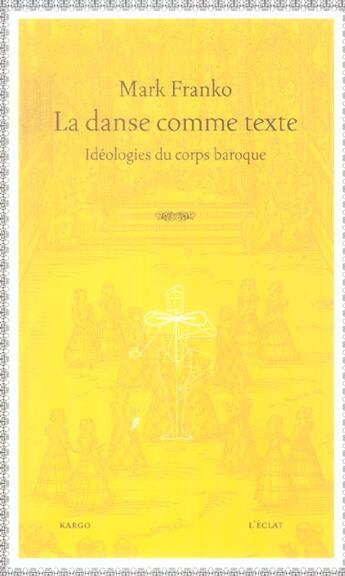 Couverture du livre « La danse comme texte » de Mark Franko aux éditions Eclat