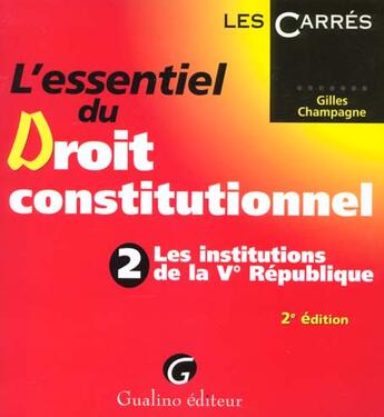 Couverture du livre « Essentiel droit constitutionnel 2 (l') » de Gilles Champagne aux éditions Gualino