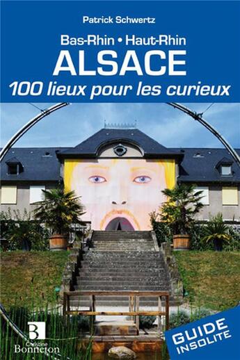 Couverture du livre « Alsace ; 100 lieux pour les curieux » de Schwertz P. aux éditions Bonneton
