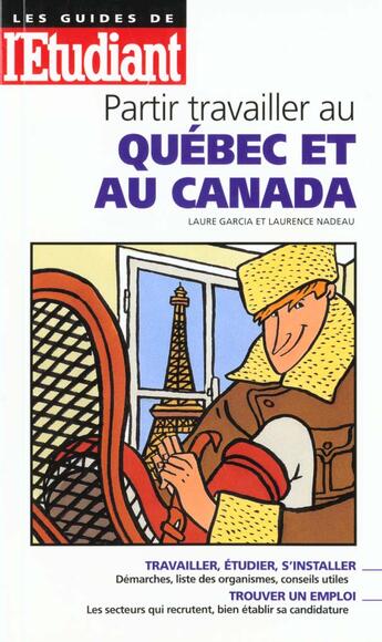 Couverture du livre « Partir travailler au quebec et au canada » de L Garcia et L Nadeau aux éditions L'etudiant