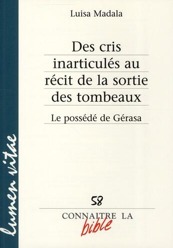 Couverture du livre « REVUE CONNAITRE LA BIBLE N.58 ; des cris inarticulés au récit de la sortie des tombeaux ; le possédé de Gérasa » de Revue Connaitre La Bible aux éditions Lumen Vitae