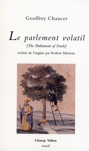 Couverture du livre « Le parlement volatil » de Geoffrey Chaucer aux éditions Champ Vallon