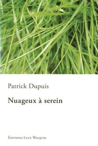 Couverture du livre « Nuageux à serein » de Patrick Dupuis aux éditions Luce Wilquin