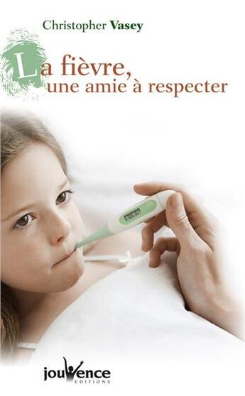 Couverture du livre « La fièvre, une amie à respecter » de Vasey Chrisopher aux éditions Jouvence