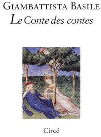 Couverture du livre « Conte des contes (le) ancienne edition » de Basile Giambattista aux éditions Circe