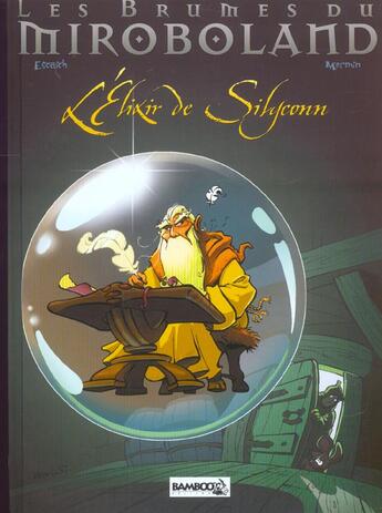 Couverture du livre « Les brumes de Miroboland t.1 ; elixir de silyconn » de Bertrand Escaich et Alexandre Mermin aux éditions Bamboo