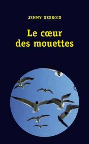 Couverture du livre « Le coeur des mouettes » de Jenny Desbois aux éditions Editions Libertaires