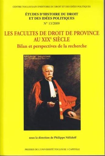 Couverture du livre « Les facultés de droit de province au XIXe siècle ; bilan et perspectives de la recherche » de Philippe Nelidoff aux éditions Putc