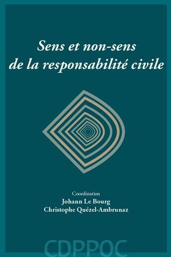 Couverture du livre « Sens et non-sens de la responsabilité civile » de Christophe Quezel-Ambrunaz et Johann Le Bourg aux éditions Universite De Savoie