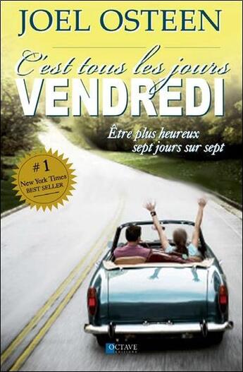 Couverture du livre « C'est tous les jours vendredi ; être plus heureux sept jours sur sept » de Joel Osteen aux éditions Octave