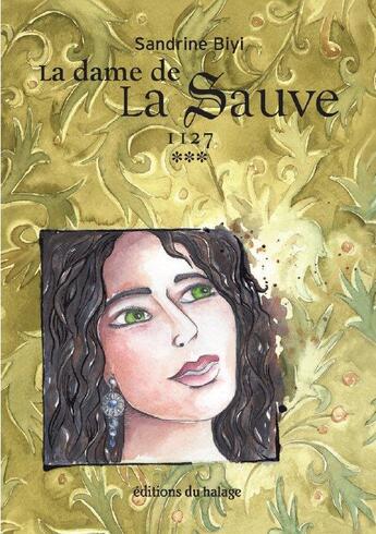 Couverture du livre « La dame de La Sauve T.3 ; 1127 » de Sandrine Biyi aux éditions Editions Du Halage