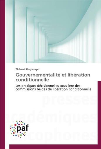 Couverture du livre « Gouvernementalite et liberation conditionnelle » de Slingeneyer-T aux éditions Presses Academiques Francophones