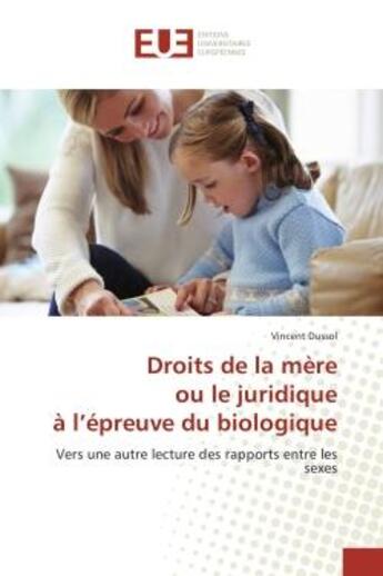 Couverture du livre « Droits de la mere ou le juridique a l'epreuve du biologique - vers une autre lecture des rapports en » de Vincent Dussol aux éditions Editions Universitaires Europeennes