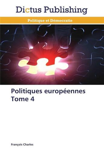 Couverture du livre « Politiques europeennes tome 4 » de Charles-F aux éditions Dictus