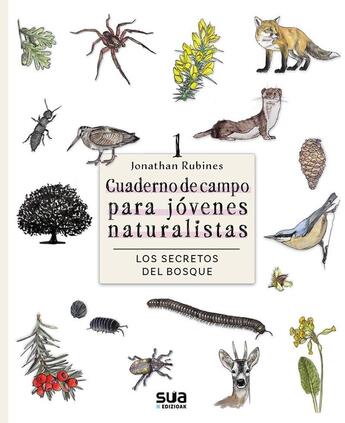 Couverture du livre « Los secretos del bosque : Cuaderno de campo para jóvenes naturalistas » de Jonathan Rubines aux éditions Sua