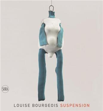 Couverture du livre « Louise Bourgeois : suspension » de Robert Pincus-Witten aux éditions Skira