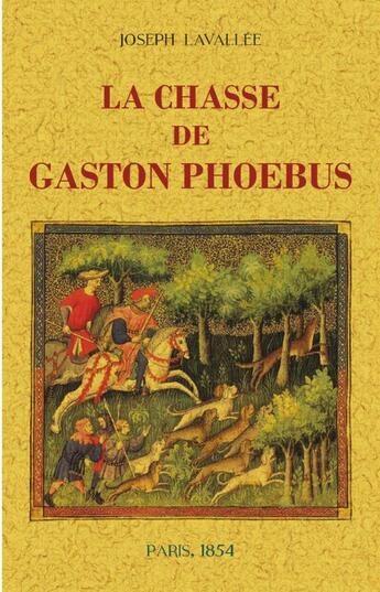 Couverture du livre « La chasse de Gaston Phoebus » de Joseph Lavallée aux éditions Maxtor