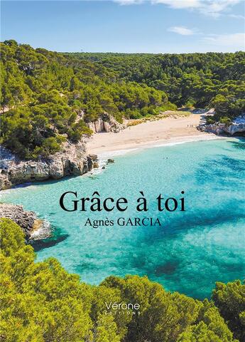 Couverture du livre « Grâce à toi » de Agnes Garcia aux éditions Verone