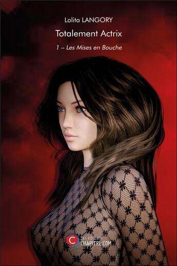 Couverture du livre « Les mises en bouche t.1 ; totalement Actrix » de Lolita Langory aux éditions Chapitre.com