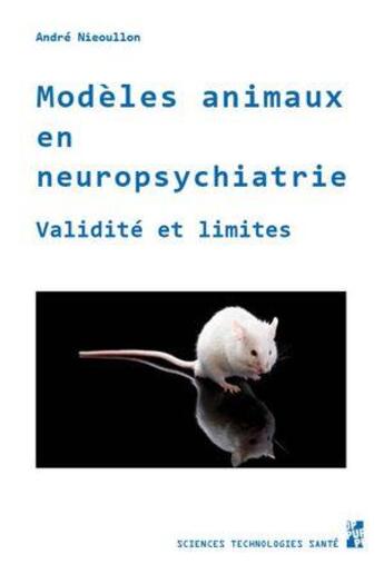 Couverture du livre « Modèles animaux en neuropsychiatrie : Validité et limites » de Andre Nieoullon aux éditions Pu De Provence