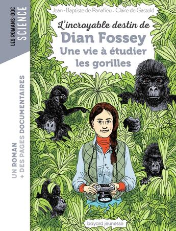 Couverture du livre « L'incroyable destin de Dian Fossey, une vie à étudier les gorilles » de Jean-Baptiste De Panafieu et Claire De Gastold aux éditions Bayard Jeunesse