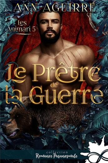 Couverture du livre « Les Animari t.5 : le prêtre de la guerre » de Ann Aguirre aux éditions Collection Infinity