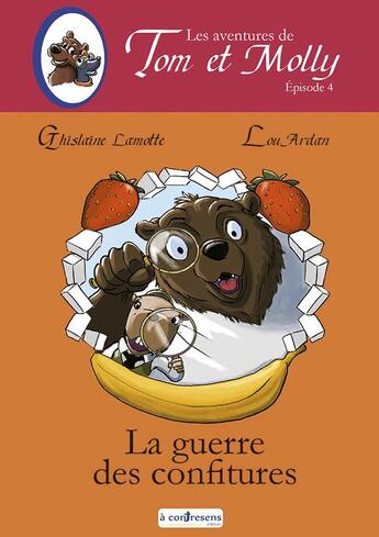 Couverture du livre « Les aventures de tom et molly - t04 - les aventures de tom et molly - la guerre des confitures - epi » de Lamotte/Lou aux éditions A Contresens