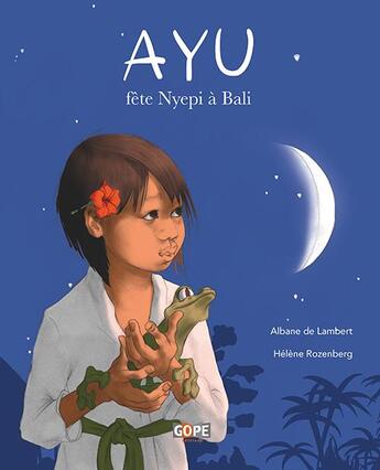 Couverture du livre « Ayu fête nyepi à Bali » de Helene Rozenberg et Albane De Lambert aux éditions Gope