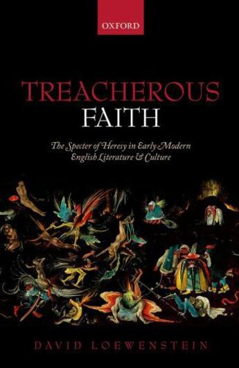 Couverture du livre « Treacherous Faith: The Specter of Heresy in Early Modern English Liter » de Loewenstein David aux éditions Oup Oxford