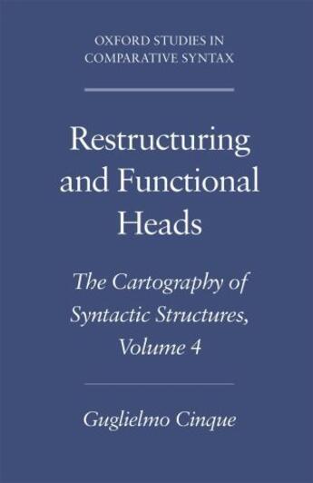 Couverture du livre « Restructuring and Functional Heads: The Cartography of Syntactic Struc » de Cinque Guglielmo aux éditions Oxford University Press Usa